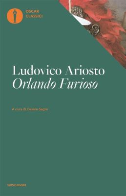 Orlando Furioso: A Whimsical Journey Through Love, Madness, and Enchanted Arms!